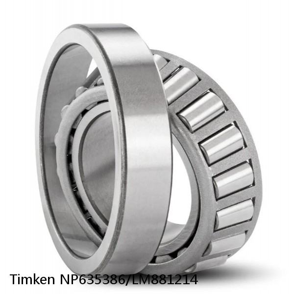 NP635386/LM881214 Timken Tapered Roller Bearing