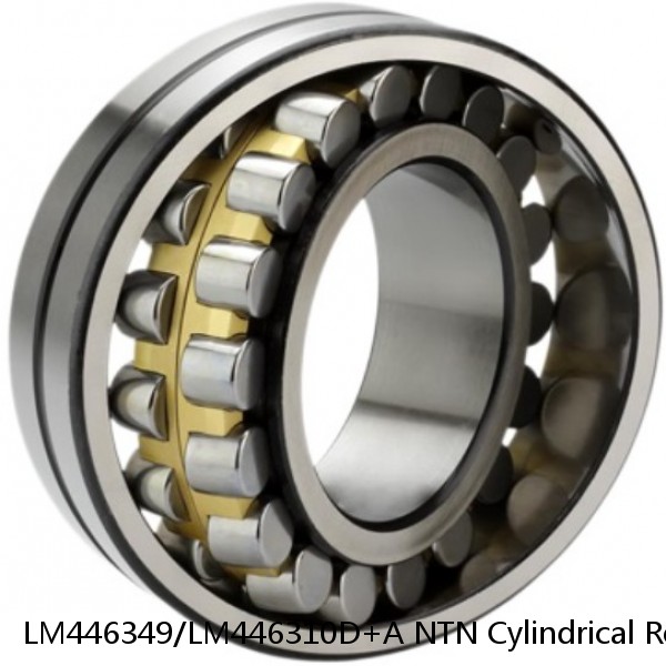 LM446349/LM446310D+A NTN Cylindrical Roller Bearing