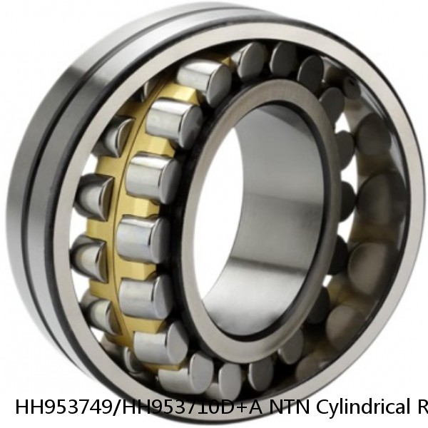 HH953749/HH953710D+A NTN Cylindrical Roller Bearing